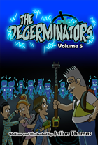 The Degerminators: Volume 5