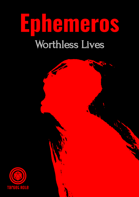 Ephemeros: Worthless Lives