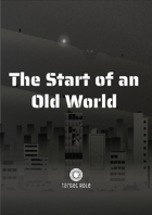 The Start of an Old World (One Page Adventure)