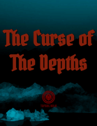 The Curse of The Depths (One Page Adventure)
