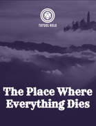 The Place Where Everything Dies (One Page Adventure)
