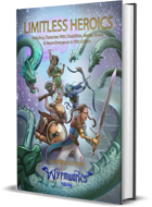 Limitless Heroics: Including Characters with Disabilities, Mental Illness, and Neurodivergence in Fifth Edition (Players Edition)