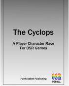 The Cyclops A Player Character Race For OSR Games