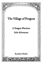 The Village of Frogton - a Dragon Warriors Solo Adventure