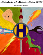 Heroics: A Super Hero RPG