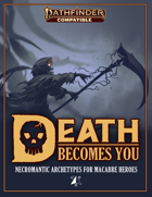 Death Becomes You (PF2): Necromantic Archetypes for Macabre Heroes