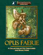 Opus Faerie (PF2): A Collection of Fey Creatures and Magic Items