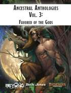 Ancestral Anthologies Vol. 3: Favored of the Gods (PF2)