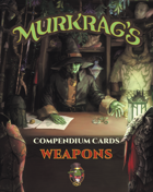 Murkrag’s Compendium Cards: Weapons