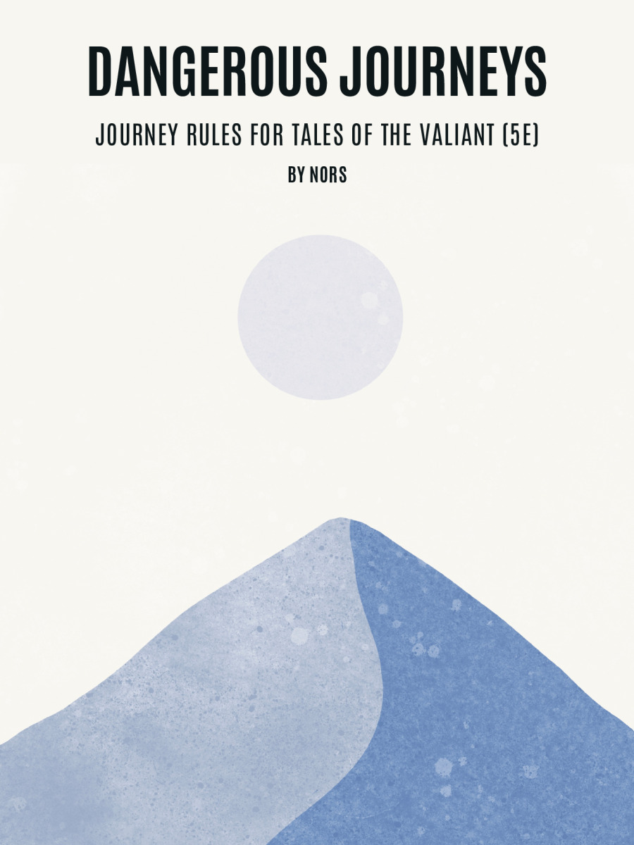 Dangerous Journeys: A journey rule supplement for Tales of the Valiant