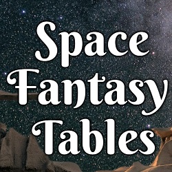 Space Fantasy Tables
