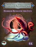 Sandbox Adventures #4: Horror Beneath the City