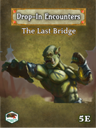 Drop-In Encounters #1: The Last Bridge