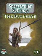 Spectacular Settings #3: The Bullseye