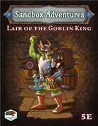 Sandbox Adventures #7: Lair of the Goblin King