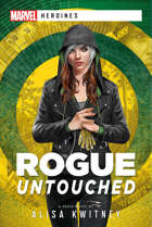 Rogue: Untouched (Marvel Heroines)