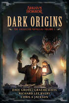 Dark Origins - the Collected Novellas Volume 1 (Arkham Horror)