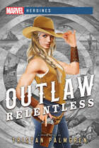 Outlaw: Relentless (Marvel Heroines)