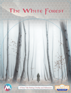 The White Forest - A Fairy Tale Setting Overlay and Adventure