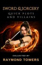 Sword & Sorcery Quick Plots And Villains