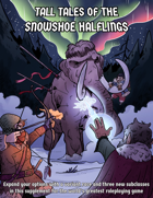 Tall Tales of the Snowshoe Halflings