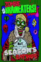 Zombie Braineaters! Season's Eatings