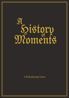 A History of Moments RPG
