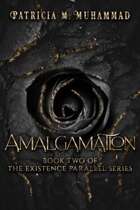 Amalgamation:  Book Two in The Existence Parallel Series