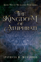 The Kingdom of Atuphratī:  Book Two of The Sacred Four Series