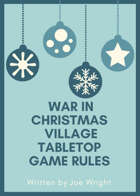 War in Christmas Village Tabletop Miniatures Game Rules