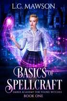Basics of Spellcraft (Ember Academy for Young Witches: Book One)