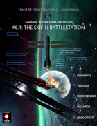 Hard S.F. Worldbuilding Cookbook #6.1: Salvage and Space Archaeology: The Skif-U Battlestation