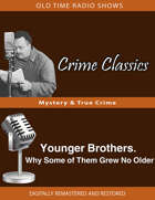 Crime Classics: Younger Brothers. Why Some of Them Grew No Older