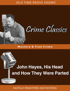 Crime Classics: John Hayes, His Head and How They Were Parted