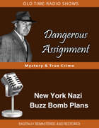 Dangerous Assignment: New York Nazi Buzz Bomb Plans