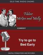 Fibber McGee and Molly: Try to go to Bed Early