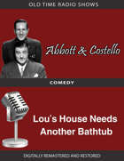 Abbott and Costello: Lou's House Needs Another Bathtub