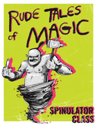 Rude Tales of Magic Presents: The Spinulator
