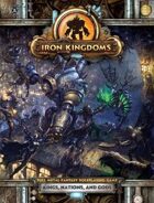 Iron Kingdoms Full Metal Fantasy Roleplaying Game: Kings, Nations, and Gods