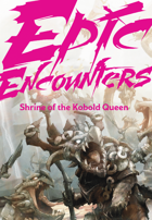 Epic Encounters: Shrine of the Kobold Queen