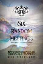 Six Random Meetings