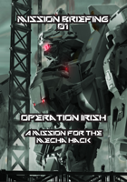 Mission Briefing 01: Operation Irish - A Mission for The Mecha Hack