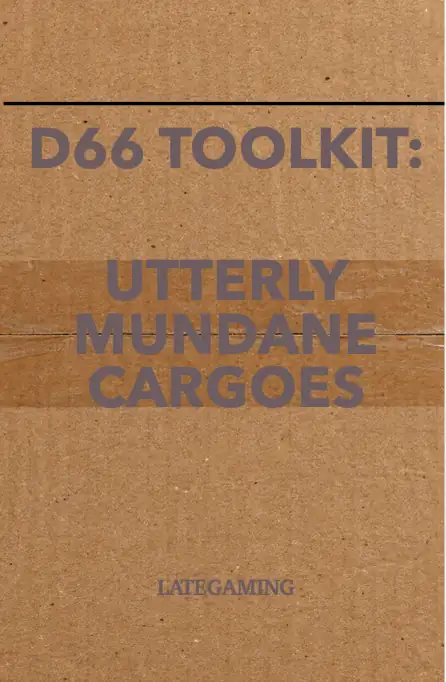 d66 Toolkit: Utterly Mundane Cargoes