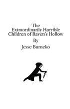 The Extraordinarily Horrible Children of Raven's Hollow [BUNDLE]