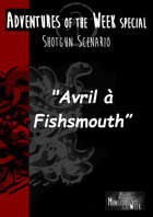 [FR] Adventures of the Week SPECIAL - Avril à Fishsmouth