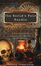 The World's Fair Bundle: A Collection of Strange Happenings Short Stories