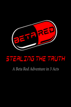 Stealing The Truth: A 3-Act Adventure for Beta Red