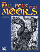 The Fell Folk of the Moors