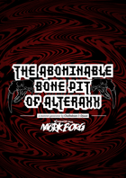 The Abominable Bone Pit of Alteraxx - A monster generator for MÖRK BORG