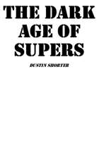 The Dark Age of Supers (One-Shot)